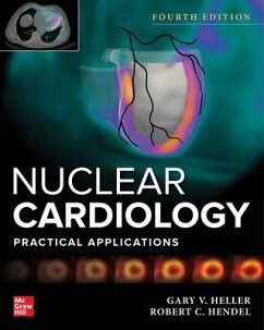 Nuclear Cardiology: Practical Applications, Fourth Edition - Heller, Gary; Hendel, Robert