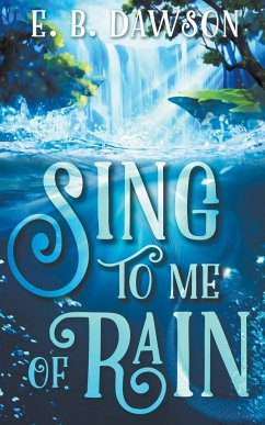 Sing to Me of Rain - Dawson, E. B.