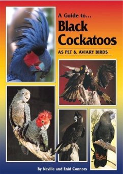 A Guide to Black Cockatoos as Pet & Aviary Birds - Connors, Neville; Connors, Enid