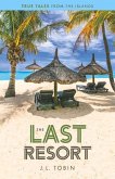 The Last Resort: True Tales from the Islands Volume 1