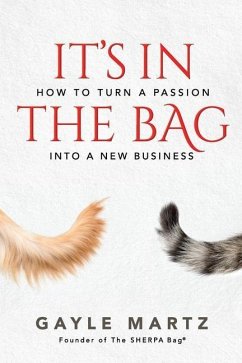 It's In The Bag: How to turn a passion into a new business - Martz, Gayle