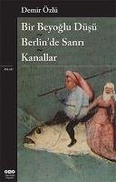 Bir Beyoglu Düsü - Berlinde Sanri Kanallar - Özlü, Demir