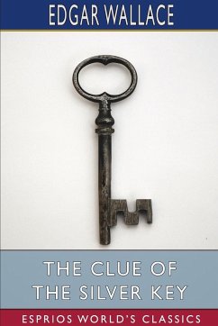The Clue of the Silver Key (Esprios Classics) - Wallace, Edgar