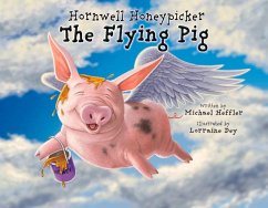 Hornwell Honeypicker the Flying Pig: Volume 1 - Heffler, Michael