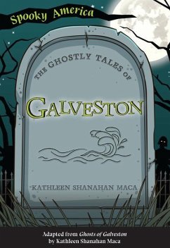 The Ghostly Tales of Galveston - Maca, Kathleen Shanahan