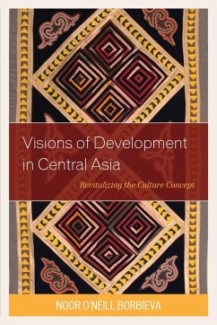 Visions of Development in Central Asia - Borbieva, Noor O'Neill