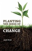Planting the Seeds of Change: Growing Health, Wealth, and Happiness From the Inside Out