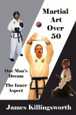 Martial Art Over 50: One Man's Dream the Inner Aspect