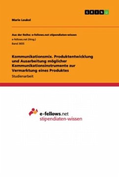 Kommunikationsmix. Produktentwicklung und Ausarbeitung möglicher Kommunikationsinstrumente zur Vermarktung eines Produktes