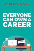 Everyone Can Own a Career: Learn the Secrets Everyone Can Own a Career: Learn the Secrets