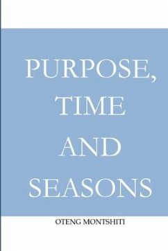 Purpose, time and seasons - Montshiti, Oteng