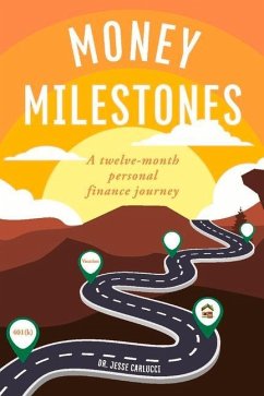 Money Milestones: A Twelve-Month Personal Finance Journey - Carlucci, Jesse