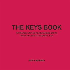 The Keys Book: An Illustrated Story for the Adult Adoptee and the People Who Need to Understand Them - Monnig, Ruth