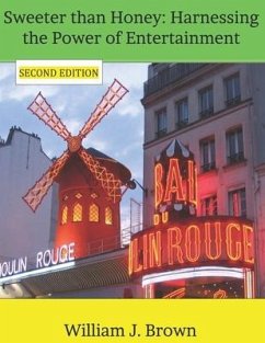 Sweeter than Honey: Harnessing the Power of Entertainment - Brown, William J.