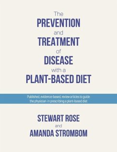 The Prevention and Treatment of Disease with a Plant-Based Diet - Rose, Stewart; Strombom, Amanda