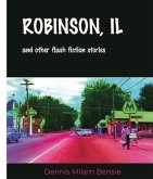 Robinson, IL and Other Flash Fiction Stories (eBook, ePUB)