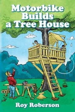 Motorbike Builds a Treehouse (eBook, ePUB) - Roberson, Roy