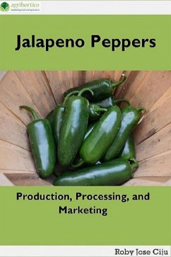 Jalapeno Peppers: Production, Processing and Marketing (eBook, ePUB) - Ciju, Roby Jose