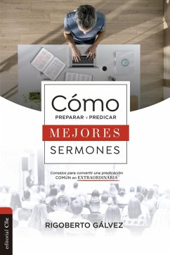 Cover Cómo preparar y predicar mejores sermones (eBook, ePUB)