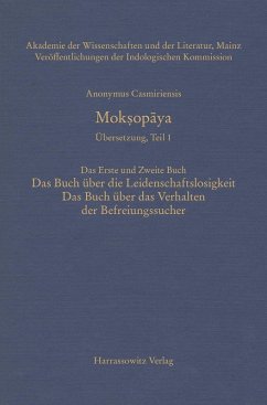 Mok¿opaya - Übersetzung, Teil 1, Das Erste und Zweite Buch: Das Buch über die Leidenschaftslosigkeit, Das Buch über das Verhalten der Befreiungssucher (eBook, PDF) - Anonymus, Casmiriensis