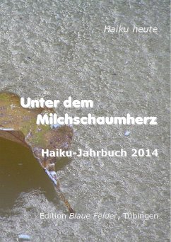 Unter dem Milchschaumherz: Haiku-Jahrbuch 2014 (eBook, ePUB) - Friebel, Volker