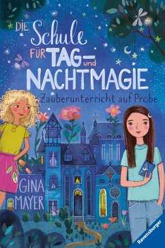 Zauberunterricht auf Probe / Die Schule für Tag- und Nachtmagie Bd.1 (eBook, ePUB) - Mayer, Gina