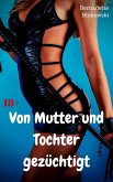 Von Mutter und Tochter gezüchtigt (eBook, ePUB)