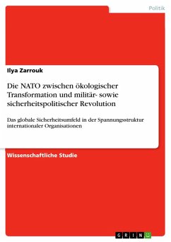Die NATO zwischen ökologischer Transformation und militär- sowie sicherheitspolitischer Revolution (eBook, PDF) - Zarrouk, Ilya