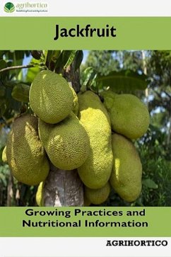 Jackfruit: Growing Practices and Nutritional Information (eBook, ePUB) - Cpl, Agrihortico