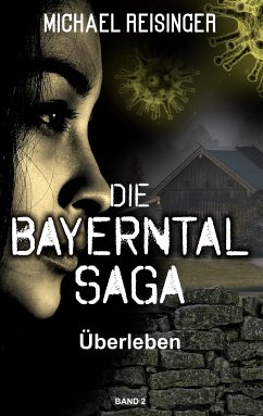 Die Bayerntal Saga (eBook, ePUB) - Reisinger, Michael