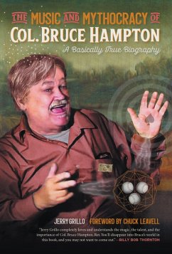 The Music and Mythocracy of Col. Bruce Hampton (eBook, ePUB) - Grillo, Jerry The Music and Mythocracy of Col. Bruce Hampton (eBook, ePUB) - Grillo, Jerry