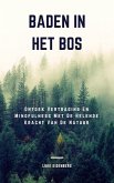 Baden In Het Bos: Ontdek Vertraging En Mindfulness Met De Helende Kracht Van De Natuur (eBook, ePUB)