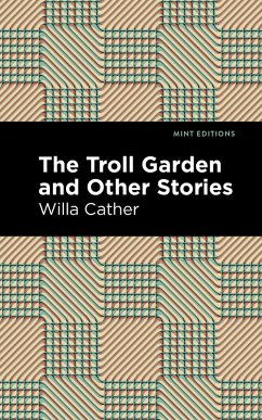 The Troll Garden And Other Stories (eBook, ePUB) - Cather, Willa