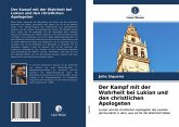 Der Kampf mit der Wahrheit bei Lukian und den christlichen Apologeten