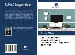 Die Zukunft des gemeinnützigen Fernsehens im digitalen Zeitalter - Abboud, Rebecca