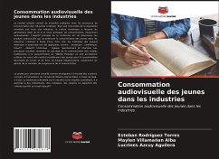 Consommation audiovisuelle des jeunes dans les industries - Rodríguez Torres, Esteban;Villamañan Alba, Maylen;Azcuy Aguilera, Lucrines