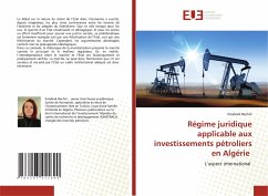 Régime juridique applicable aux investissements pétroliers en Algérie - Bechiri, Estabrek