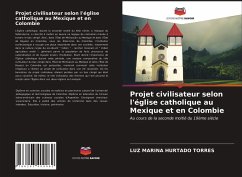 Projet civilisateur selon l'église catholique au Mexique et en Colombie - HURTADO TORRES, LUZ MARINA