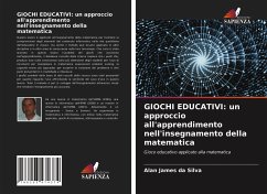 GIOCHI EDUCATIVI: un approccio all'apprendimento nell'insegnamento della matematica - Silva, Alan James da