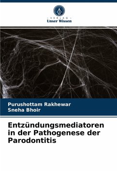 Entzündungsmediatoren in der Pathogenese der Parodontitis - Rakhewar, Purushottam;Bhoir, Sneha