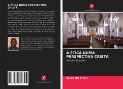 A ÉTICA NUMA PERSPECTIVA CRISTÃ - Ng'etich, Elias