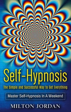 Self-Hypnosis - The Simple and Successful Way to Get Everything - Jordan, Milton