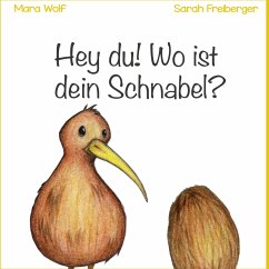 Hey du! Wo ist dein Schnabel? - Wolf, Mara