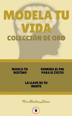 Marca tu destino - la llave de tu mente - domina el pnl para el éxito (3 libros) (eBook, ePUB) - LIBRES, MENTES