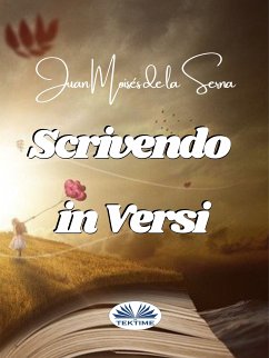 Scrivendo In Versi (eBook, ePUB) - Serna, Juan Moisés De La
