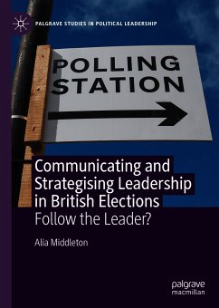 Communicating and Strategising Leadership in British Elections (eBook, PDF) - Middleton, Alia