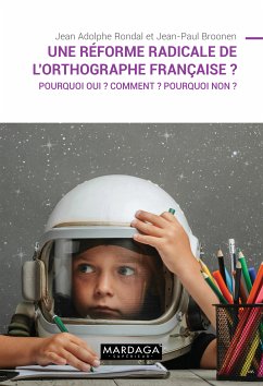 Une réforme radicale de l'orthographe française ? (eBook, ePUB) - Broonen, Jean-Paul; Rondal, Jean Adolphe