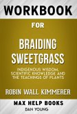 Workbook for Braiding Sweetgrass: Indigenous Wisdom, Scientific Knowledge and the Teachings of Plants by Robin Wall Kimmerer (eBook, ePUB)
