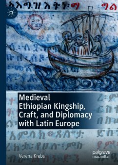 Medieval Ethiopian Kingship, Craft, and Diplomacy with Latin Europe (eBook, PDF) - Krebs, Verena