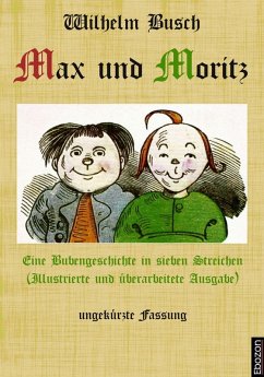 Max und Moritz: Eine Bubengeschichte in sieben Streichen (eBook, PDF) - Busch, Wilhelm